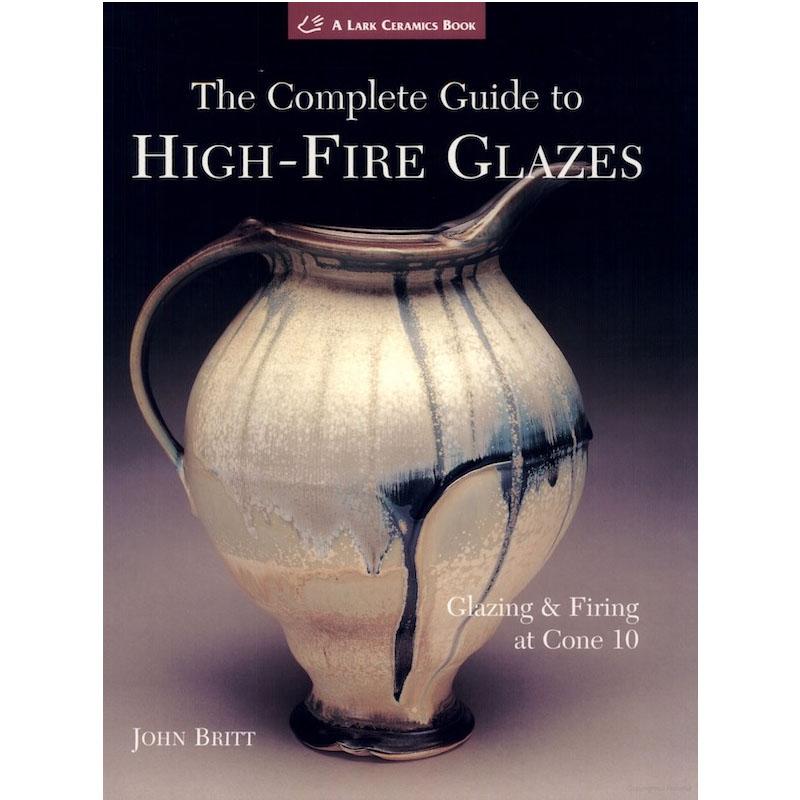 The Complete Guide to High-Fire Glazes