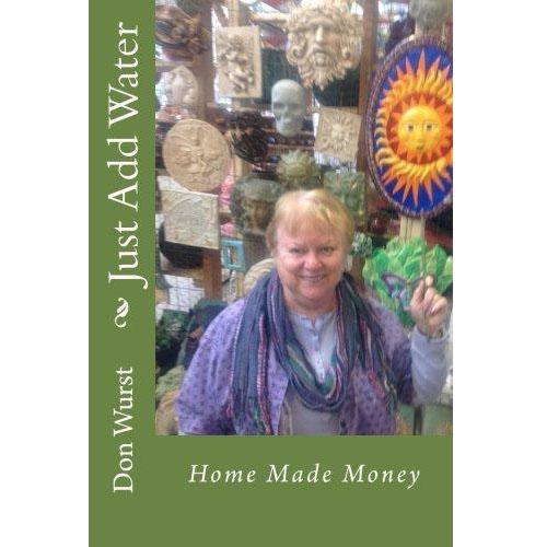 Just Add Water: Home Made Money
